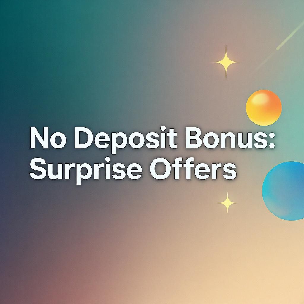 No Deposit Bonus: Surprise Offers